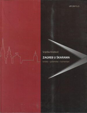 snješka knežević: zagreb u škarama - kritike, polemike, komentari