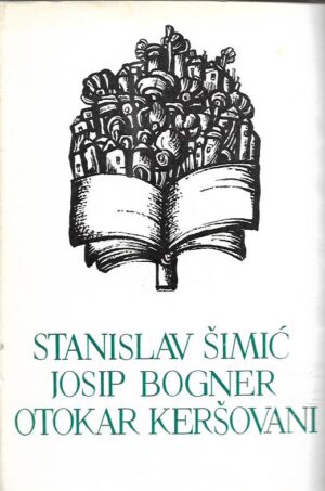 pet stoljeća hrvatske književnosti - stanislav Šimić, josip bogner, otokar keršovani