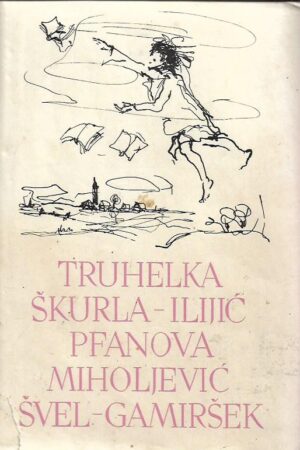 pet stoljeća hrvatske književnosti - truhelka, Škurla-ilijić, pfanova, miholjević, Švel-gamiršek