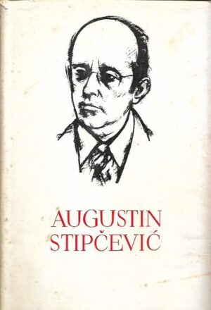 pet stoljeća hrvatske književnosti - augustin stipčević - pjesme, glad na ledini, novele, kazališne kritike