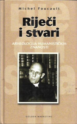 michel foucault: riječi i stvari - arheologija humanističkih znanosti