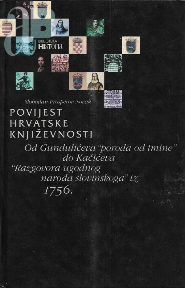 slobodan prosperov novak: povijest hrvatske književnosti - od gundulićeva "poroda od tmine" do kačićeva "razgovora ugodno narodna slovinskoga" iz 1756.