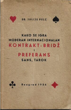 julije pelc: kako se igra moderan internacionalan kontakt-bridž i preferans, sans, tarok