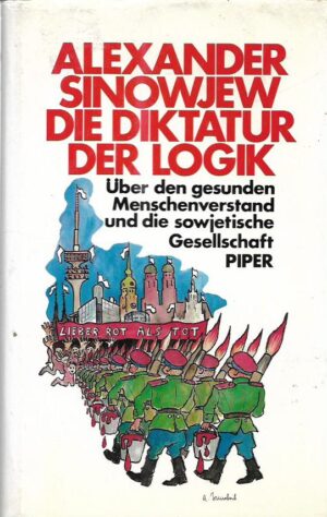 alexander sinowjew: die diktatur der logik - über den gesunden menschenverstand und die sowjetische gesellschaft