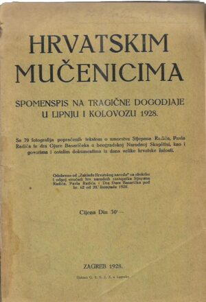 hrvatskim mučenicima - spomenpis na tragične dogadjaje u lipnju i kolovozu 1928.