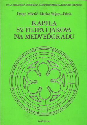 drago miletić, marina valjato-fabris: kapela sv. filipa i jakova na medvedgradu