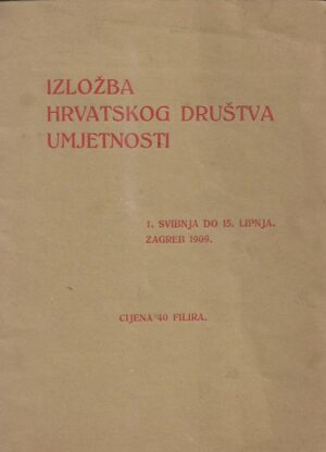 izložba hrvatskoga društva umjetnosti - 1. svibnja do 15. lipnja zagreb 1909.