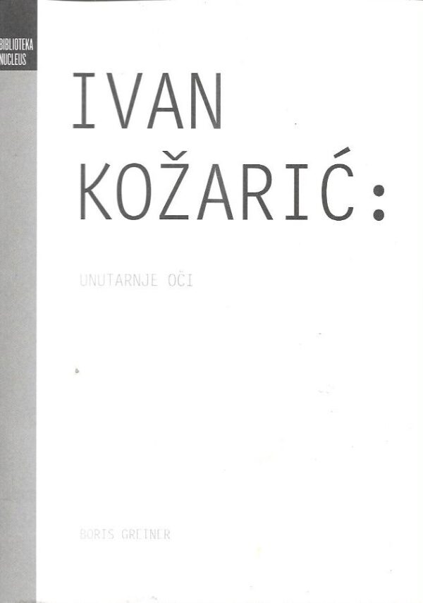 boris greiner: ivan kožarić - unutarnje oči