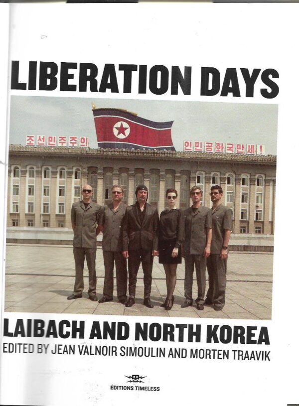 jean valnoir simoulin (ur.), morten traavik (ur.): liberation days - laibach and north korea