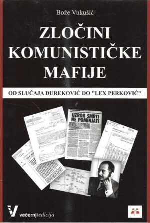 bože vukušić: zločini komunističke mafija - od slučaja Đureković do "lex perković"