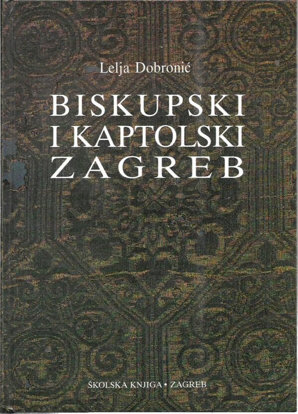 lelja dobronić: biskupski i kaptolski zagreb