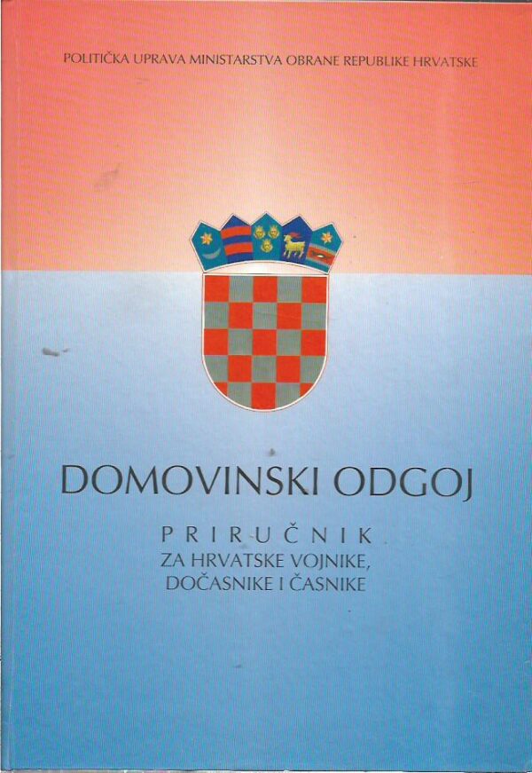 domovinski odgoj - priručnik za hrvatske vojnike, dočasnike i časnike