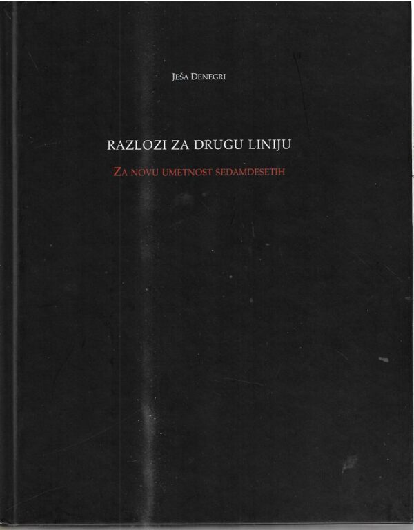 ješa denegri: razlozi za drugu liniju - za novu umetnost sedamdesetih