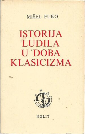 michel foucault: istorija ludila u doba klasicizma