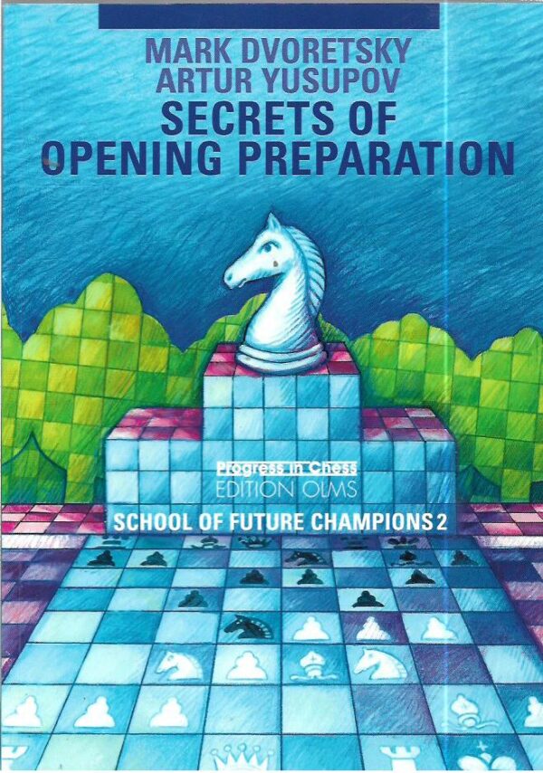 mark dvoretsky, artur yusupov: 2. secrets of opening preparation