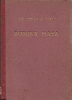 jose ortega y gasset: pobuna masa