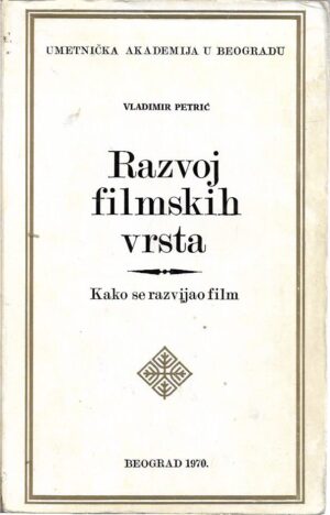 vladimir petrić: razvoj filmskih vrsta - kako se razvijao film