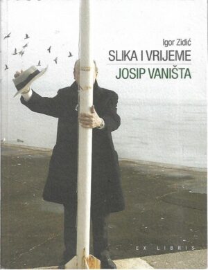 igor zidić: slika i vrijeme - josip vaništa