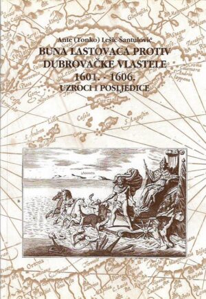 ante lešić-Šantulović: buna lastovaca protiv dubrovačke vlastele 1601.-1606. - uzroci i posljedice