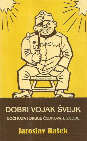 jaroslav hašek: dobri vojak Švejk - uoči rata i druge čudnovate zgode