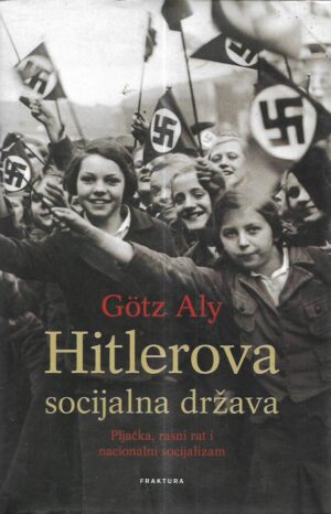 götzy aly: hitlerova socijalna država