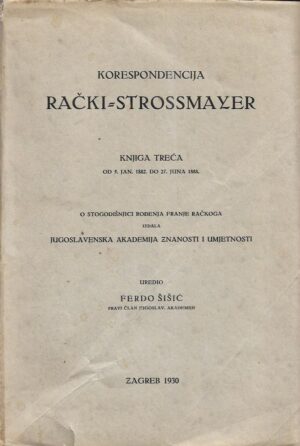 ferdo Šišić (ured.): korespondencija rački-strossmayer (knjiga treća)