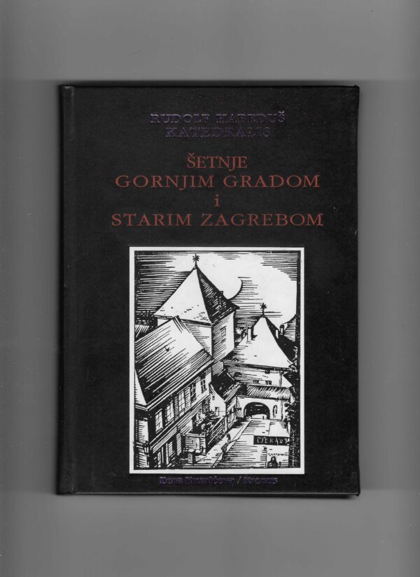 rudolf habeduš katedralis: Šetnje gornjim gradom i starim zagrebom