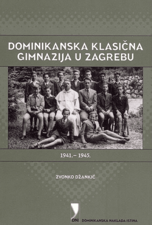 zvonko džankić: dominikanska klasična gimnazija u zagrebu 1941. - 1945.