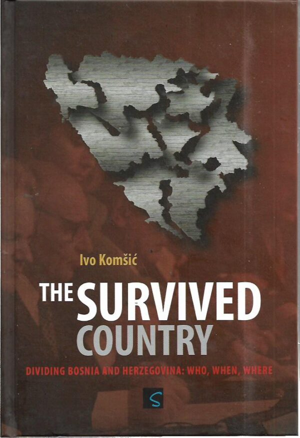 ivo komšić: the survived country - dividing bosnia and herzegovina: who, when, where