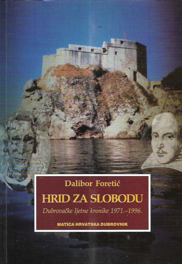 dalibor foretić: hrid za slobodu - dubrovačke ljetne kronike 1971.-1996.