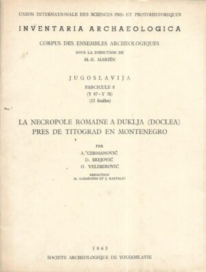 m. garašanin et j. kastelić (ur.): inventaria archaeologica  - corpus des ensembles archeologiques - la necropole romaine a duklja, pres de titograd en montenegro