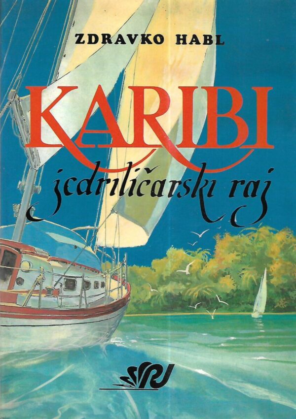 zlatko habl: karibi - jedrilički raj