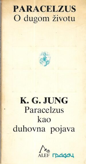 paracelzus / k.g. jung: o dugom životu / paracelzus kao duhovna pojava