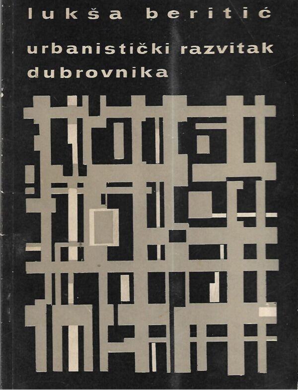 lukša beritić: urbanistički razvitak dubrovnika