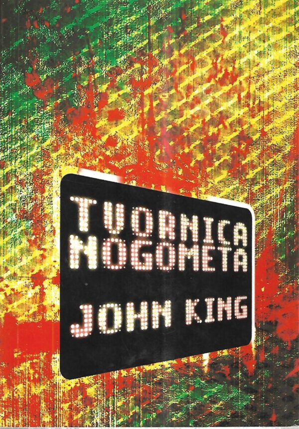 john king: tvornica nogometa