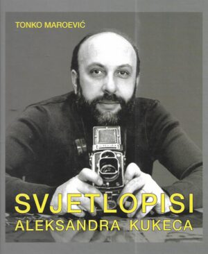 tonko maroević: svjetlopisi aleksandra kukeca