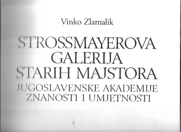 vinko zlamalik: strossmayerova galerija starih majstora jugoslavenske akademije znanosti i umjetnosti