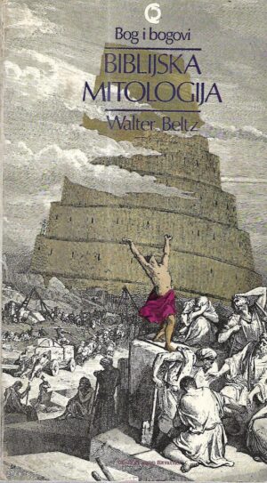 walter beltz: bog i bogovi - biblijska mitologija