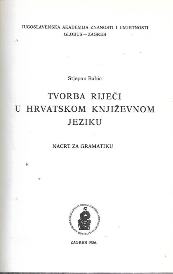 stjepan babić: tvorba riječi u hrvatskom književnom jeziku - nacrt za gramatiku