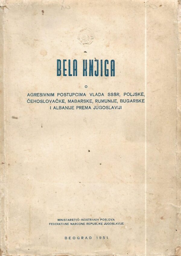 bela knjiga o agresivnim postupcima vlada sssr, poljske, Čehoslovačke, mađarske, rumunije, bugarske i albanije prema jugoslaviji