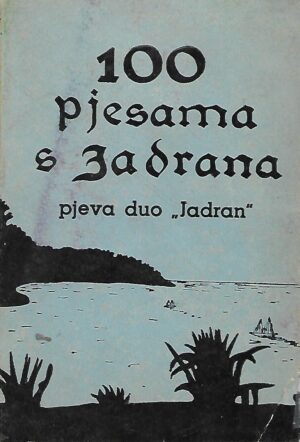 skupina autora: 100 pjesama s jadrana - pjeva duo "jadran"