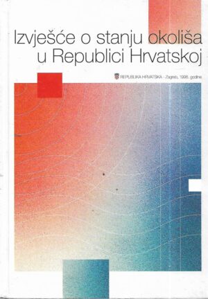 ante kutle (ur.): izvješće o stanju okoliša u republici hrvatskoj