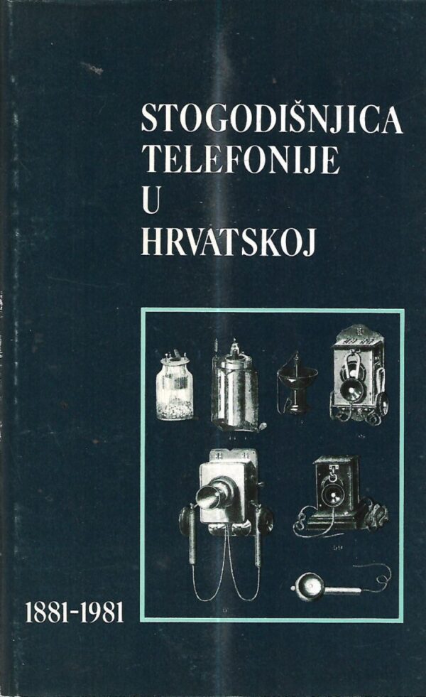 velimir sokol: stogodišnjica telefonije u hrvatskoj 1881-1981