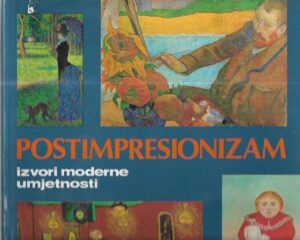 miroslav kutanjac (ur.): postimpresionizam - izvori moderne umjetnosti