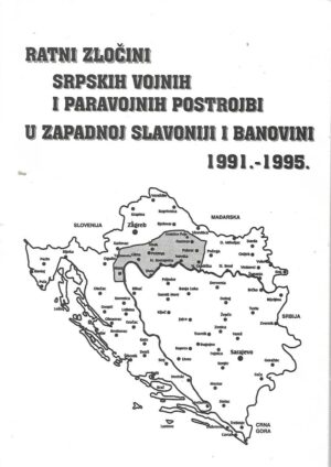 skupina autora: ratni zločini spskih vojnih i paravojnih postrojbi u zapadnoj slavoniji i banovini 1991.-1995.