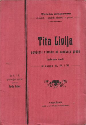 ferdo pažur (prijev.): tita livija povjesti rimske od sazdanja grada - iz knjiga iii., iv. i vi.