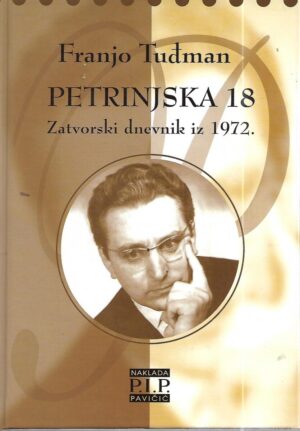 franjo tuđman: petrinjska 18 - zatvorski dnevnik iz 1972.