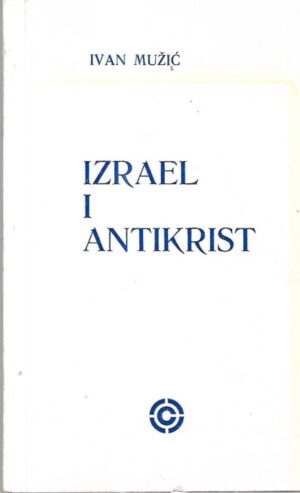 ivan mužić: izrael i antikrist