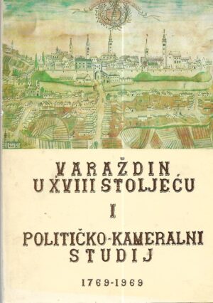 skupina autora: varaždin u xviii stoljeću i političko-kameralni studij 1769-1969