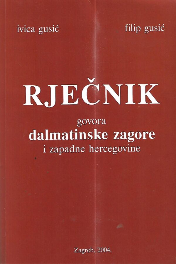 ivica gusić, filip gusić: rječnik govora dalmatinske zagore i zapadne hercegovine